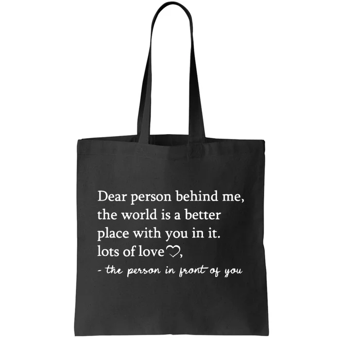 To The Person Behind Me Dear Person Behind Me You Matter Tote Bag