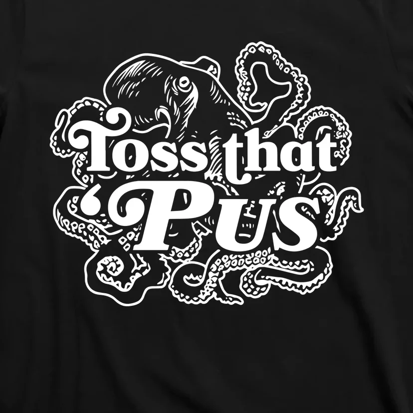 Toss That ‘Pus T-Shirt