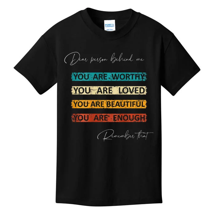 To The Person Behind Me You Are Amazing Beautiful And Enough Kids T-Shirt