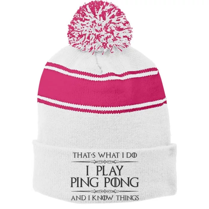 Table Tennis Player I Play Ping Pong & I Know Things Stripe Pom Pom Beanie