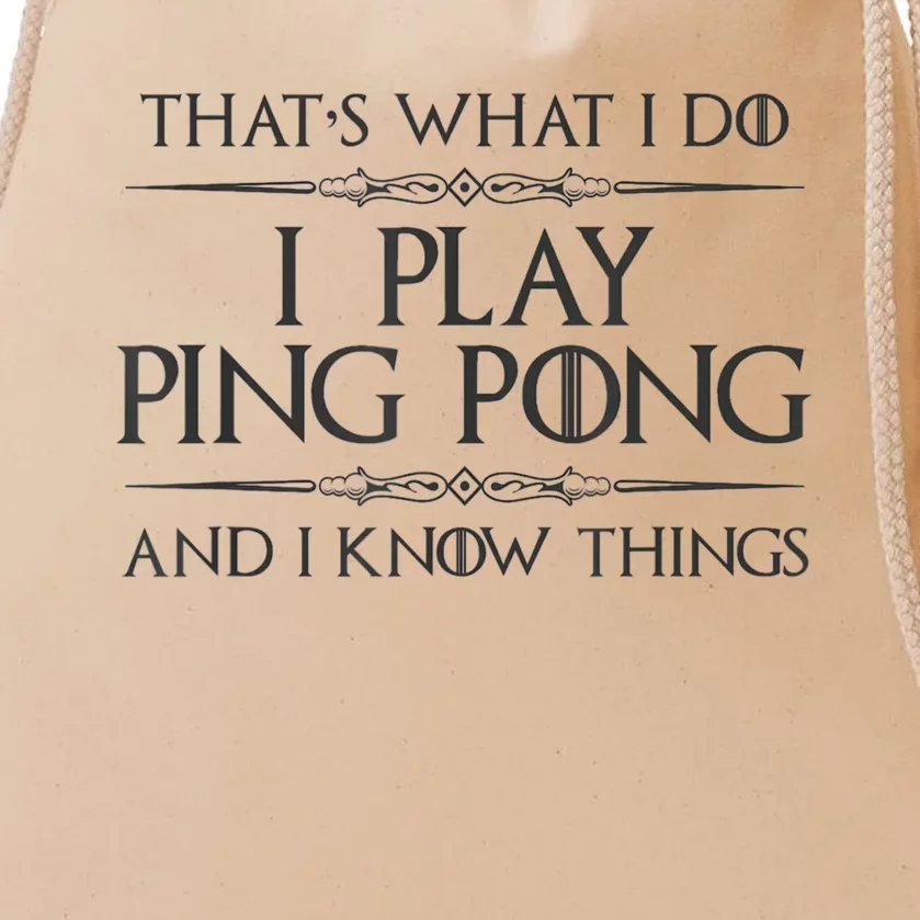 Table Tennis Player I Play Ping Pong & I Know Things Drawstring Bag