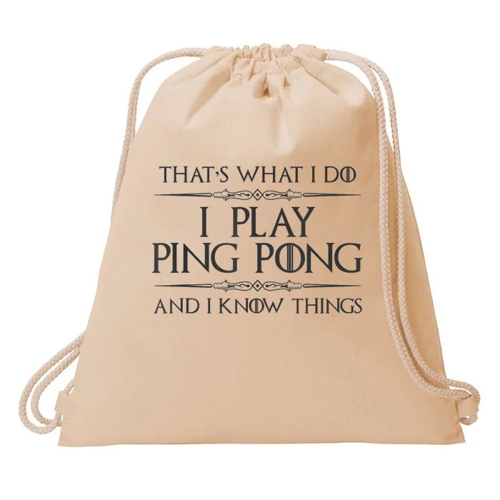 Table Tennis Player I Play Ping Pong & I Know Things Drawstring Bag