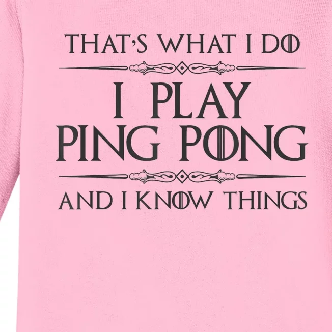 Table Tennis Player I Play Ping Pong & I Know Things Baby Long Sleeve Bodysuit