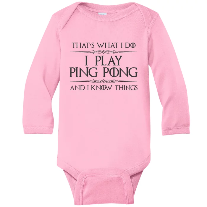 Table Tennis Player I Play Ping Pong & I Know Things Baby Long Sleeve Bodysuit