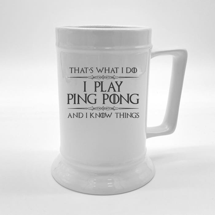 Table Tennis Player I Play Ping Pong & I Know Things Front & Back Beer Stein