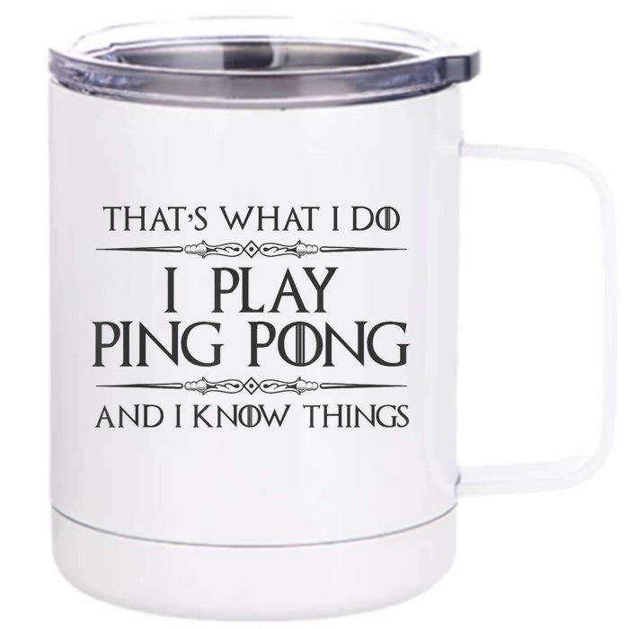 Table Tennis Player I Play Ping Pong & I Know Things Front & Back 12oz Stainless Steel Tumbler Cup