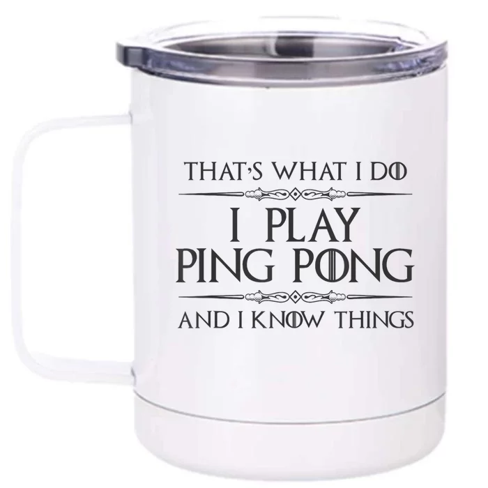 Table Tennis Player I Play Ping Pong & I Know Things Front & Back 12oz Stainless Steel Tumbler Cup