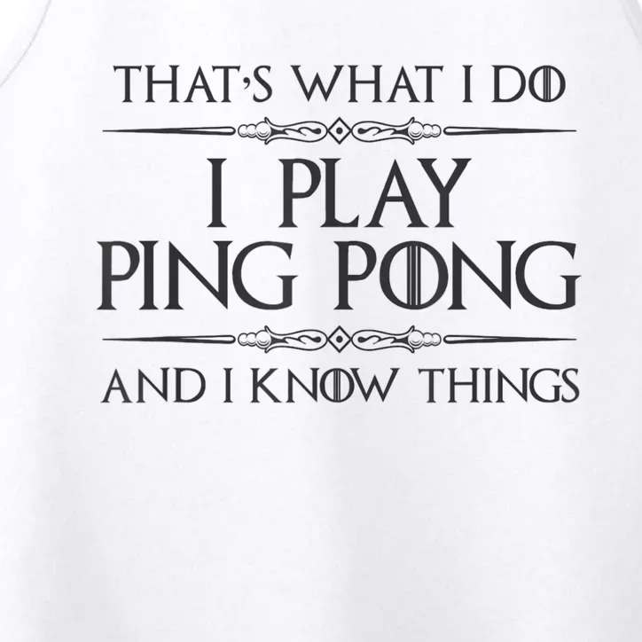 Table Tennis Player I Play Ping Pong & I Know Things Performance Tank