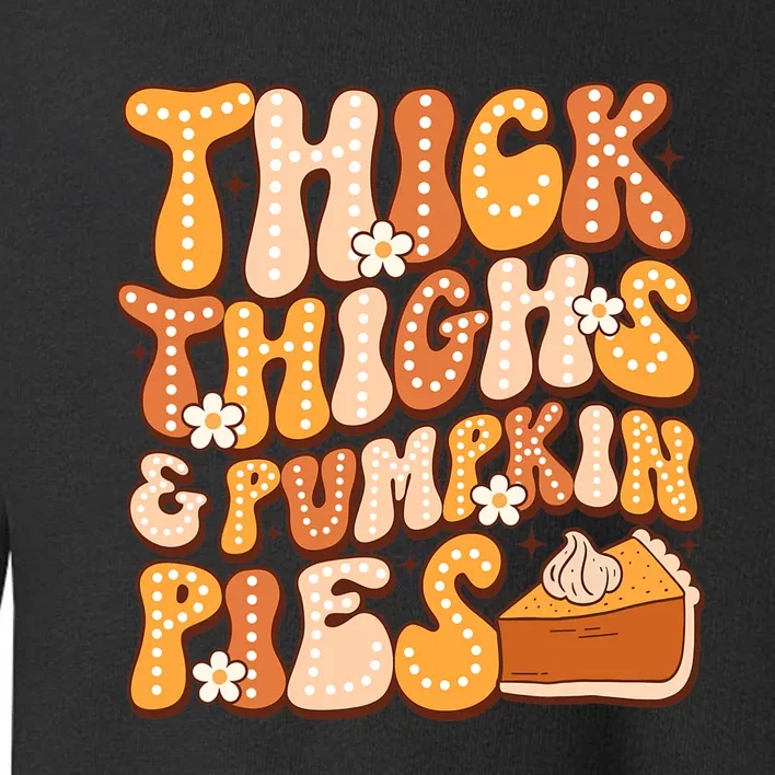 Thick Thighs & Pumpkin Pies Thanksgiving Fall Matching Toddler Sweatshirt