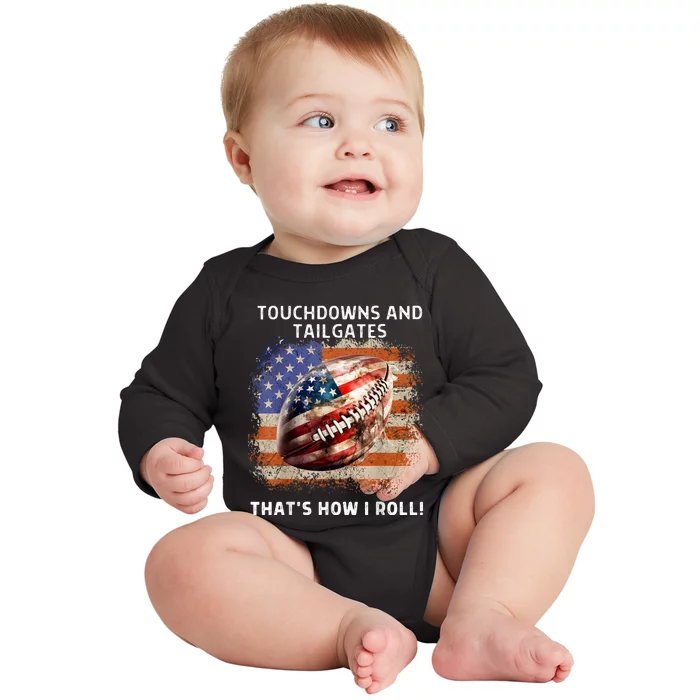 Touchdowns Tailgate Patriotic Football 4th Of July Usa American Flag How I Roll Baby Long Sleeve Bodysuit