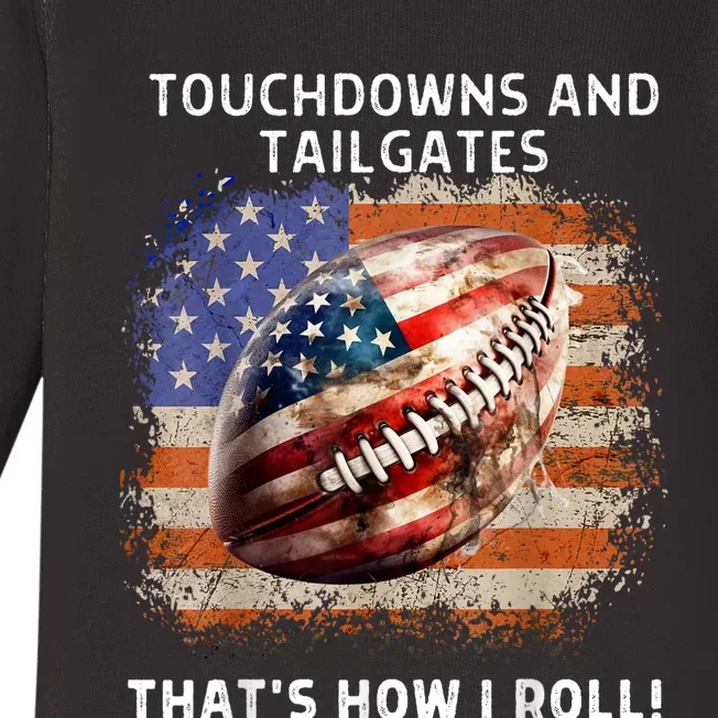 Touchdowns Tailgate Patriotic Football 4th Of July Usa American Flag How I Roll Baby Long Sleeve Bodysuit