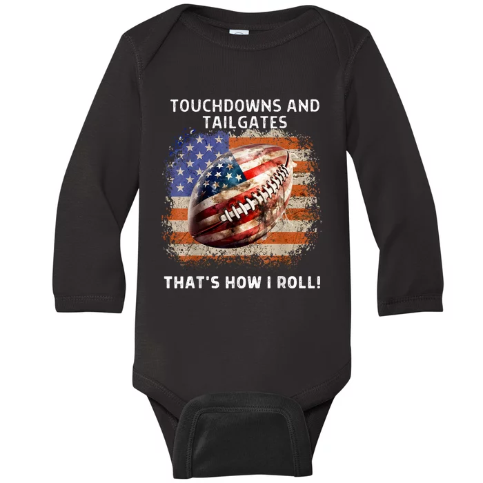 Touchdowns Tailgate Patriotic Football 4th Of July Usa American Flag How I Roll Baby Long Sleeve Bodysuit