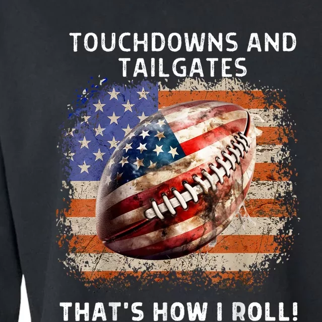 Touchdowns Tailgate Patriotic Football 4th Of July Usa American Flag How I Roll Cropped Pullover Crew