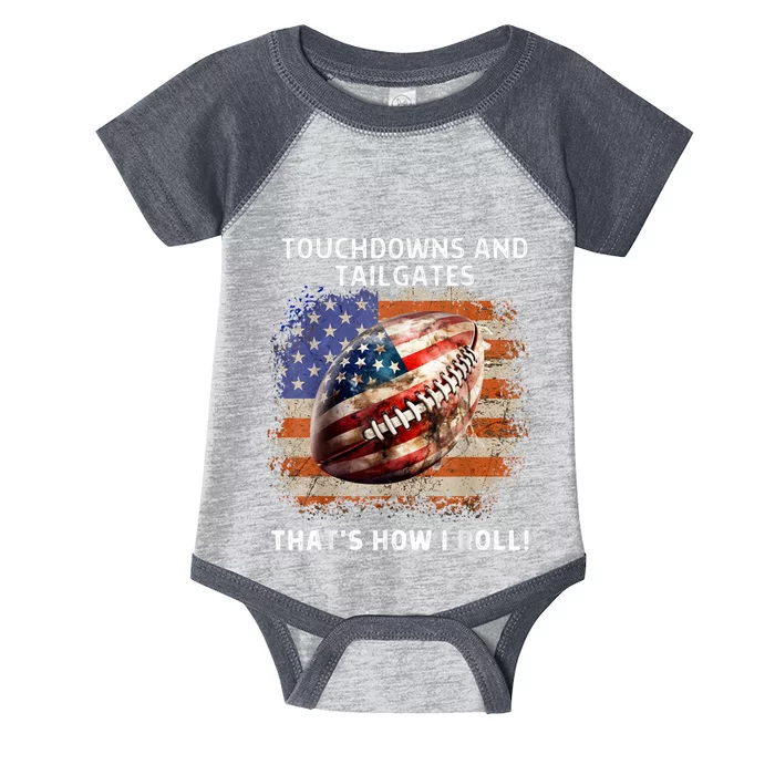 Touchdowns Tailgate Patriotic Football 4th Of July Usa American Flag How I Roll Infant Baby Jersey Bodysuit