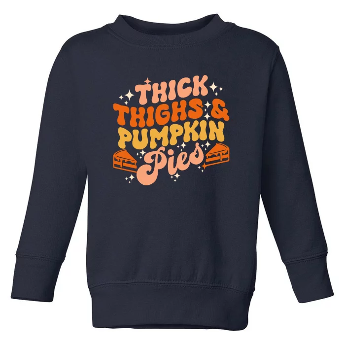 Thick Thighs Pumpkin Pies Autumn Thanksgiving Groovy Retro Toddler Sweatshirt