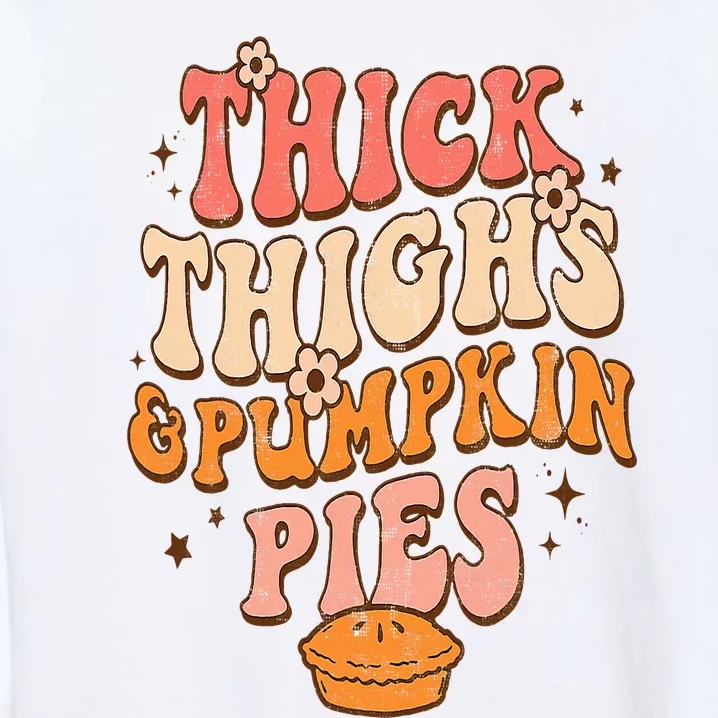 Thick Thighs Pumpkin Pies Autumn Thanksgiving Garment-Dyed Sweatshirt