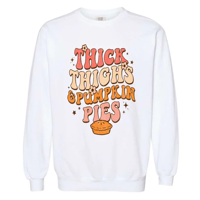 Thick Thighs Pumpkin Pies Autumn Thanksgiving Garment-Dyed Sweatshirt