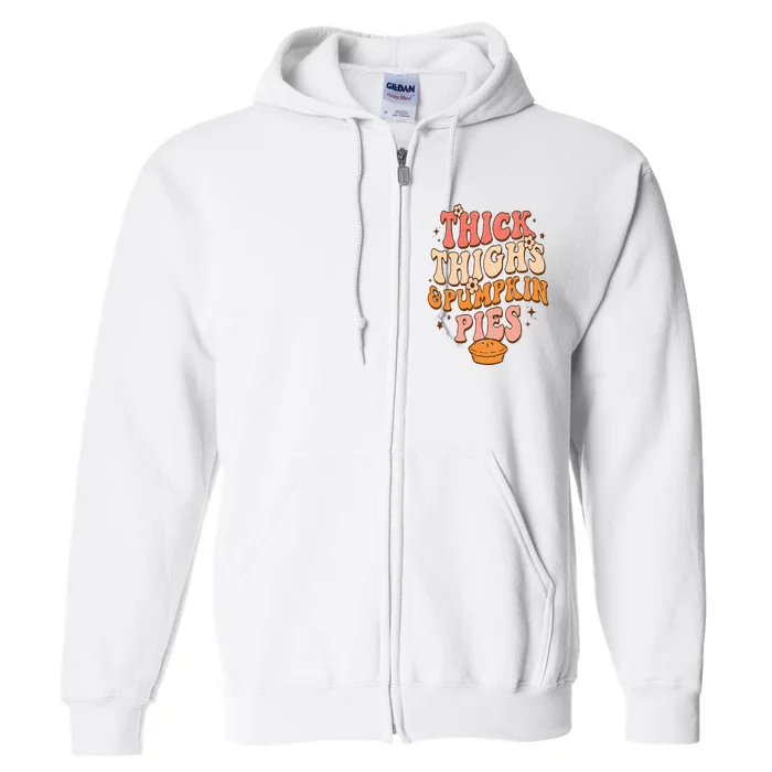 Thick Thighs Pumpkin Pies Autumn Thanksgiving Full Zip Hoodie