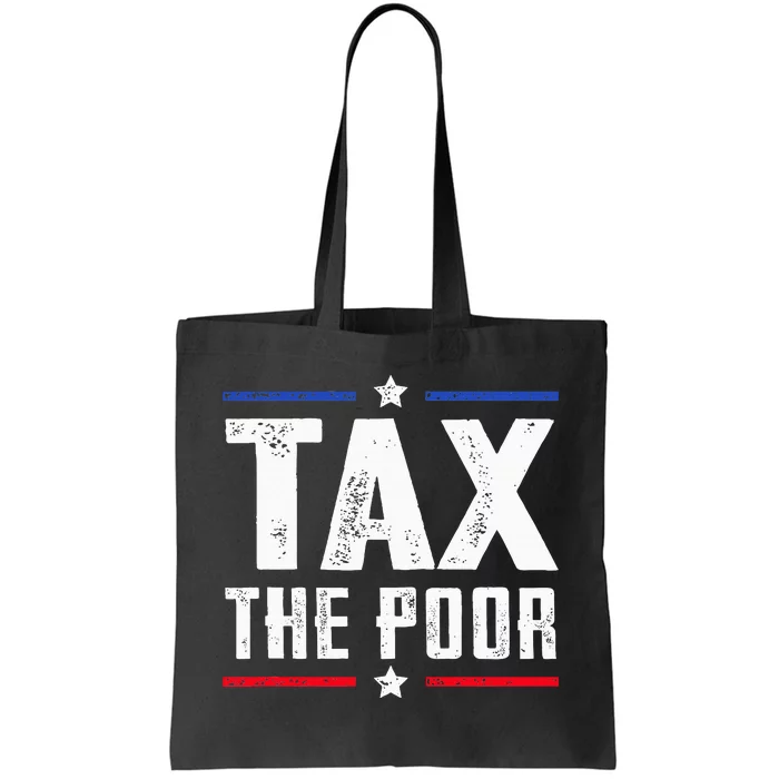 Tax The Poor Tote Bag