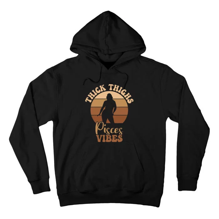 Thick Thighs Pisces Vibes Melanin Black Women Tall Hoodie