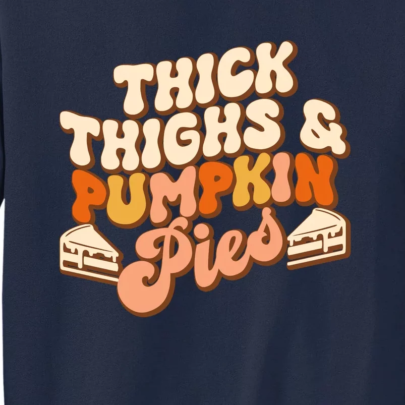 Thick Thighs Pumpkin Pies Autumn Thanksgiving Groovy Retro Tall Sweatshirt