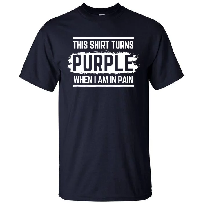 This Turns Purple When I Am In Pain - Chronic Illness Tall T-Shirt