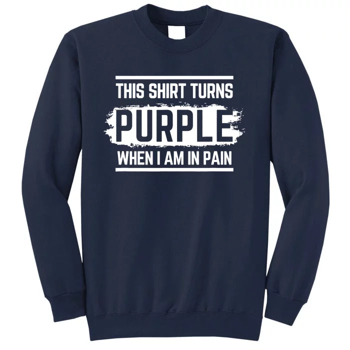 This Turns Purple When I Am In Pain - Chronic Illness Tall Sweatshirt