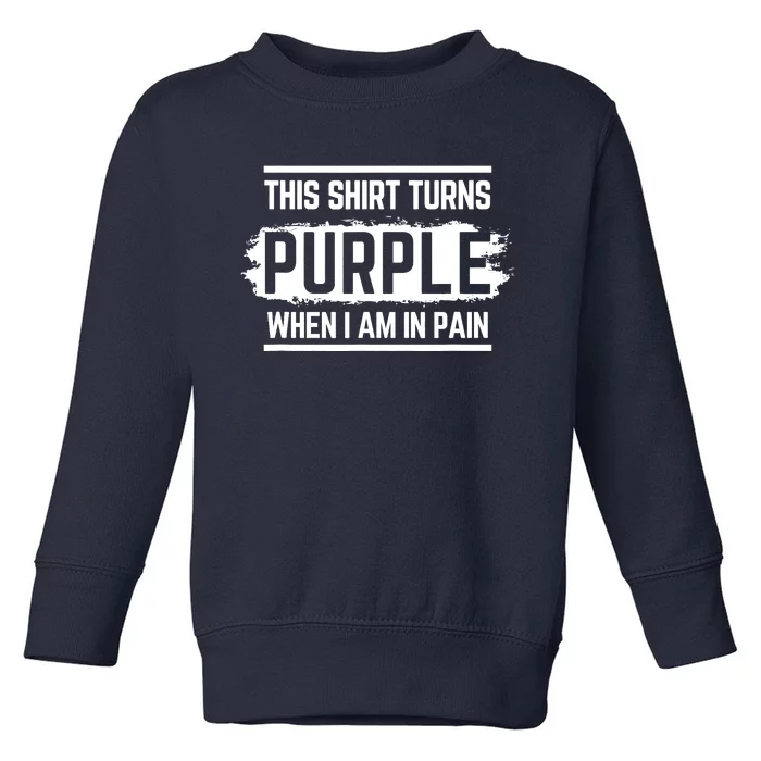 This Turns Purple When I Am In Pain - Chronic Illness Toddler Sweatshirt