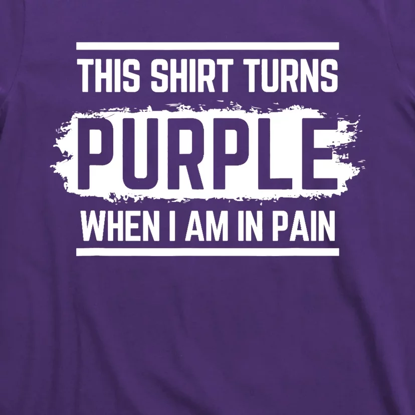 This Turns Purple When I Am In Pain - Chronic Illness T-Shirt