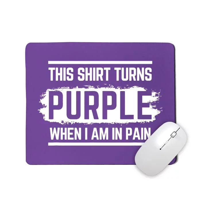 This Turns Purple When I Am In Pain - Chronic Illness Mousepad