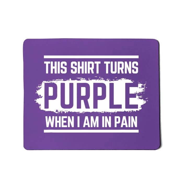 This Turns Purple When I Am In Pain - Chronic Illness Mousepad