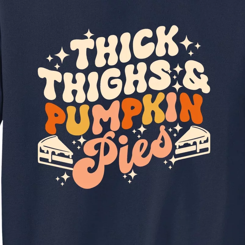 Thick Thighs Pumpkin Pies Autumn Thanksgiving Groovy Retro Tall Sweatshirt