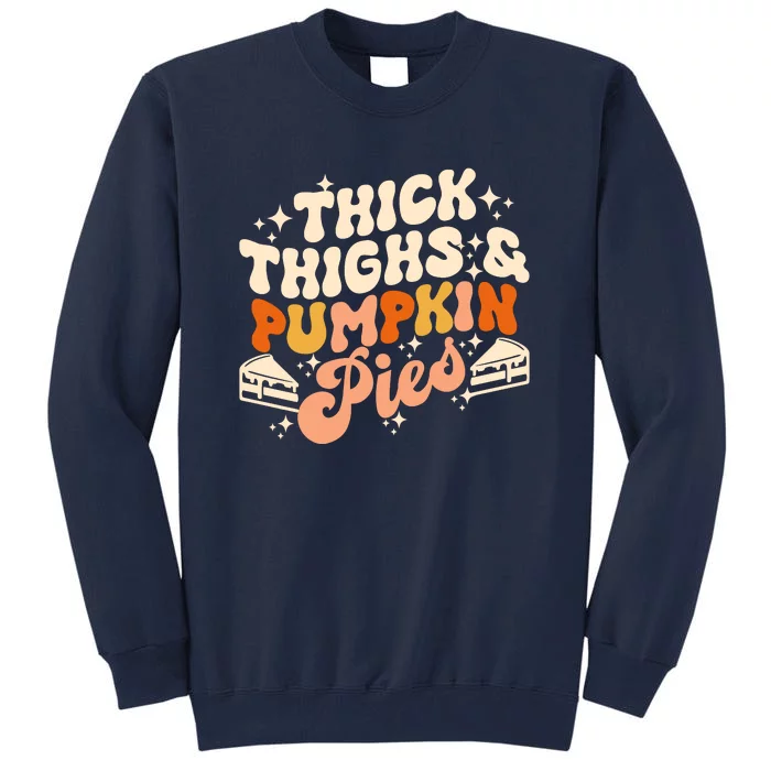 Thick Thighs Pumpkin Pies Autumn Thanksgiving Groovy Retro Tall Sweatshirt