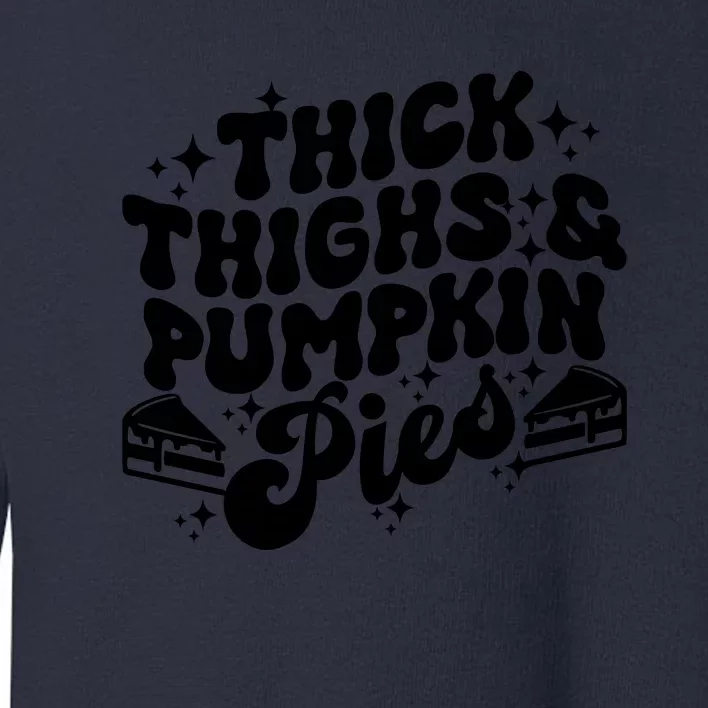 Thick Thighs Pumpkin Pies Autumn Thanksgiving Groovy Retro Toddler Sweatshirt