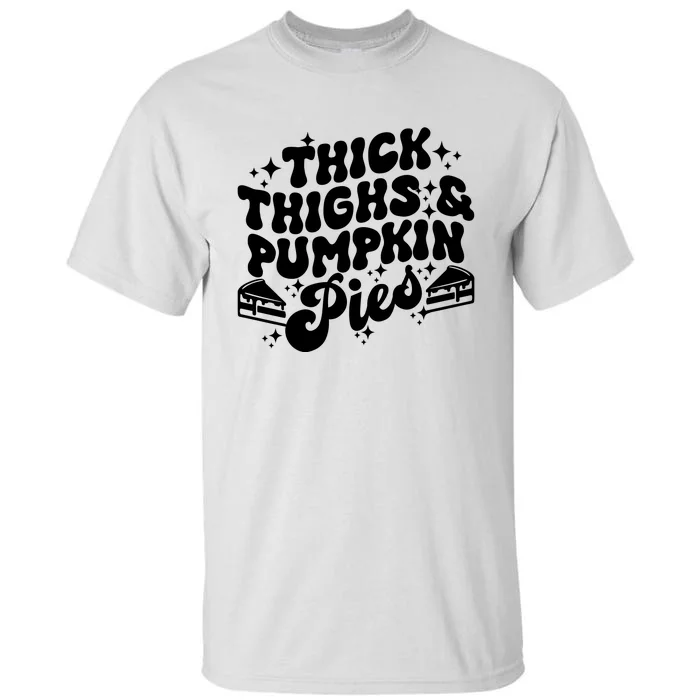 Thick Thighs Pumpkin Pies Autumn Thanksgiving Groovy Retro Tall T-Shirt