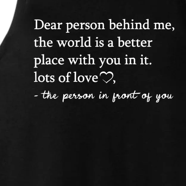 To The Person Behind Me Dear Person Behind Me You Matter Ladies Tri-Blend Wicking Tank