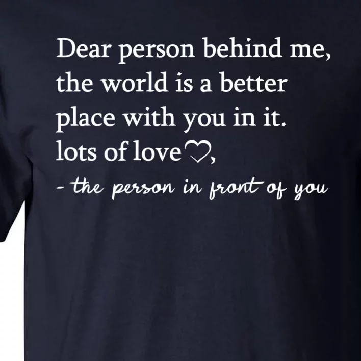 To The Person Behind Me Dear Person Behind Me You Matter Tall T-Shirt