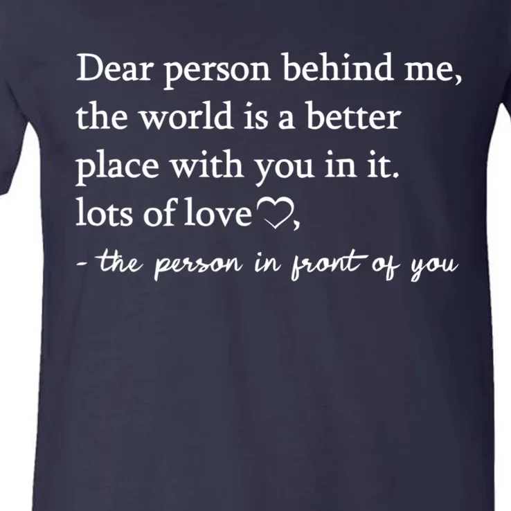 To The Person Behind Me Dear Person Behind Me You Matter V-Neck T-Shirt