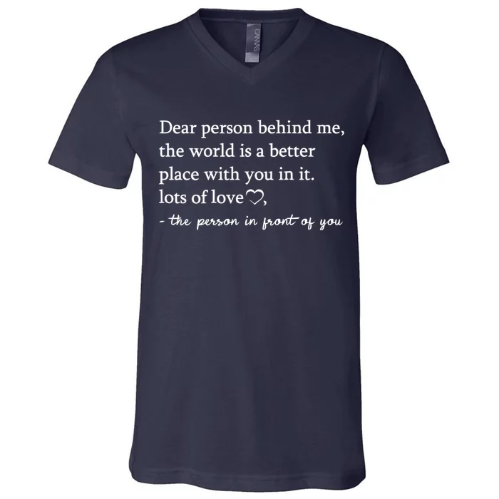 To The Person Behind Me Dear Person Behind Me You Matter V-Neck T-Shirt