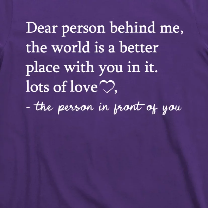 To The Person Behind Me Dear Person Behind Me You Matter T-Shirt