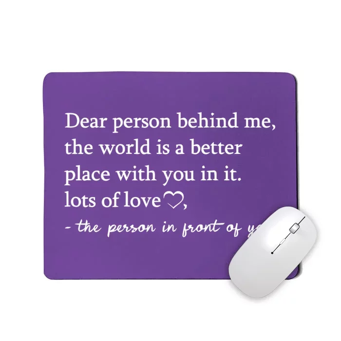 To The Person Behind Me Dear Person Behind Me You Matter Mousepad