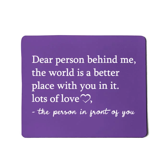 To The Person Behind Me Dear Person Behind Me You Matter Mousepad