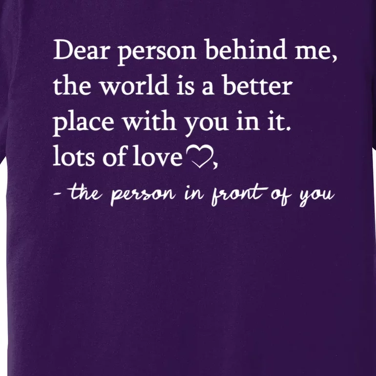 To The Person Behind Me Dear Person Behind Me You Matter Premium T-Shirt