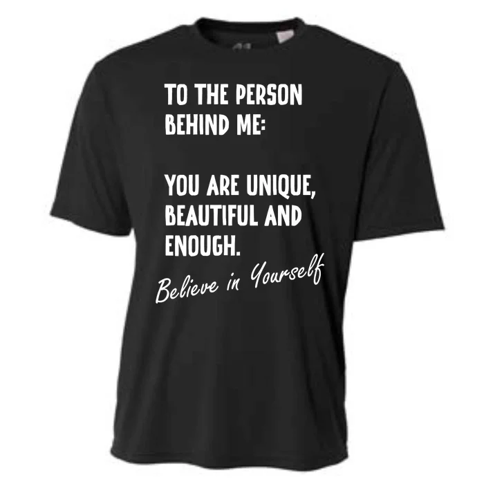 To The Person Behind Me You Are Unique, Beautiful And Enough Cooling Performance Crew T-Shirt