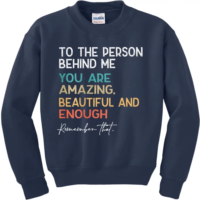 To The Person Behind Me You Are Amazing Beautiful Kids Sweatshirt