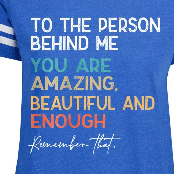 To The Person Behind Me You Are Amazing Beautiful Enza Ladies Jersey Football T-Shirt