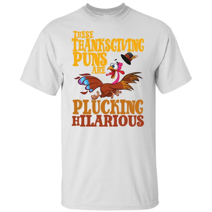 These Thanksgiving Puns Are Plucking Hilarious Tall T-Shirt