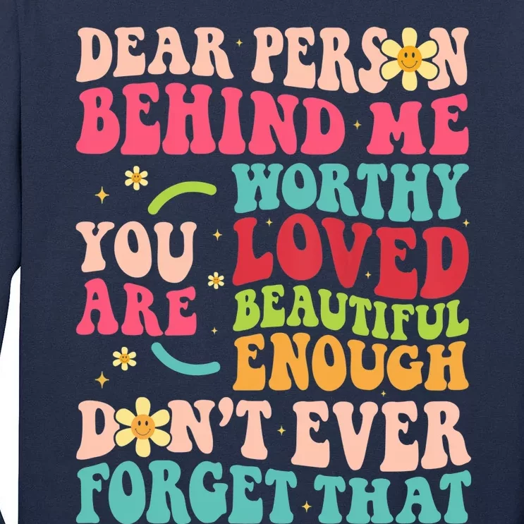 To The Person Behind Me You Are Amazing Beautiful and Enough Tall Long Sleeve T-Shirt