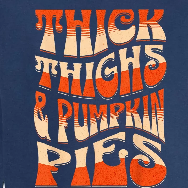 Thick Thighs & Pumpkin Pies Funny Female Halloween Outfit Garment-Dyed Sweatshirt