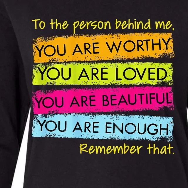 To The Person Behind Me You Are Amazing Beautiful And Enough Womens Cotton Relaxed Long Sleeve T-Shirt